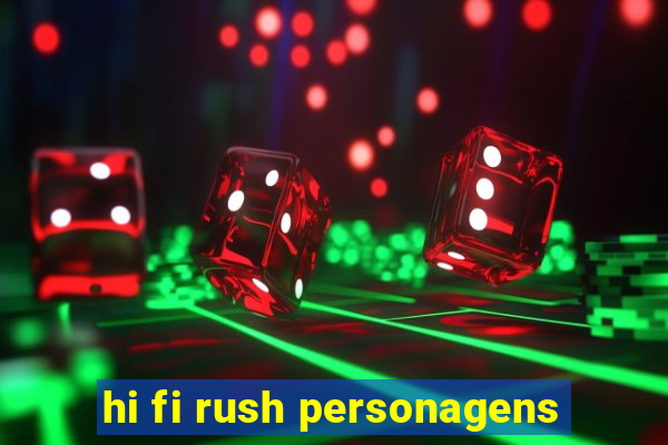 hi fi rush personagens